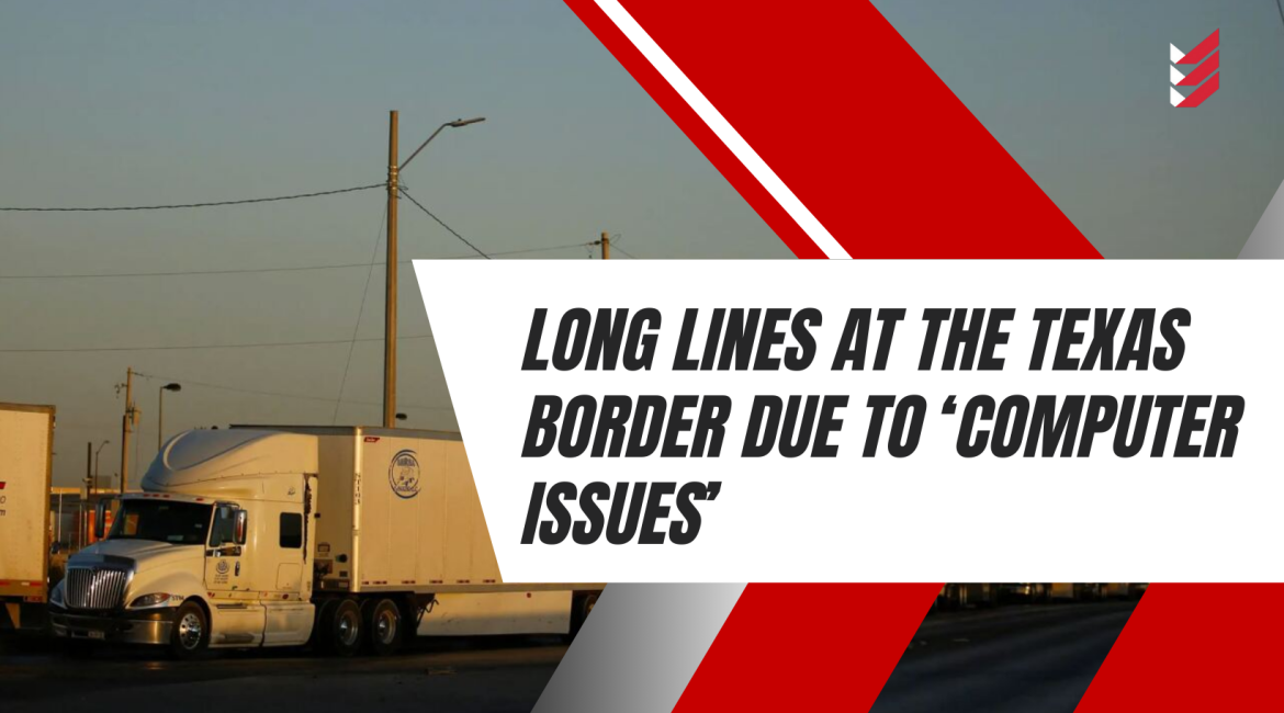 Long lines at the Texas border