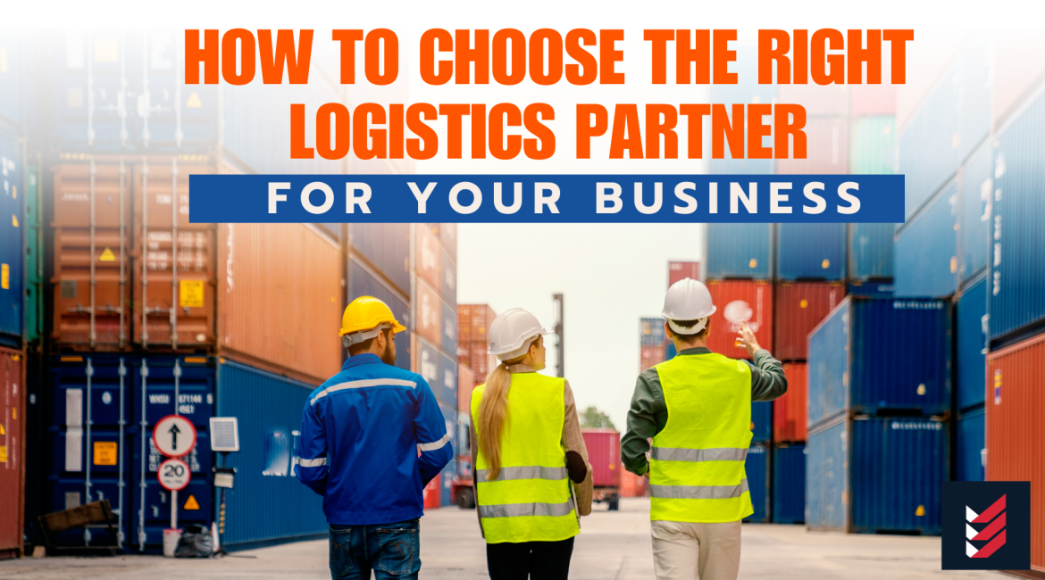 How to Choose the Right Logistics Partner for Your Business