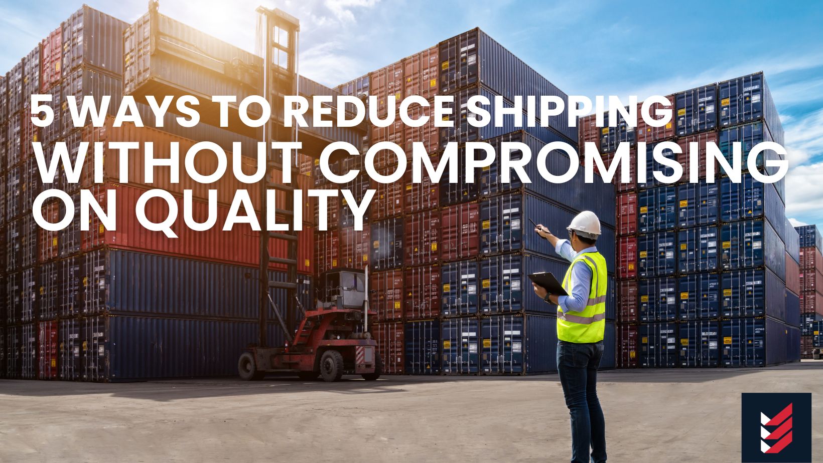 5 Ways to Reduce Shipping Costs Without Compromising on Quality